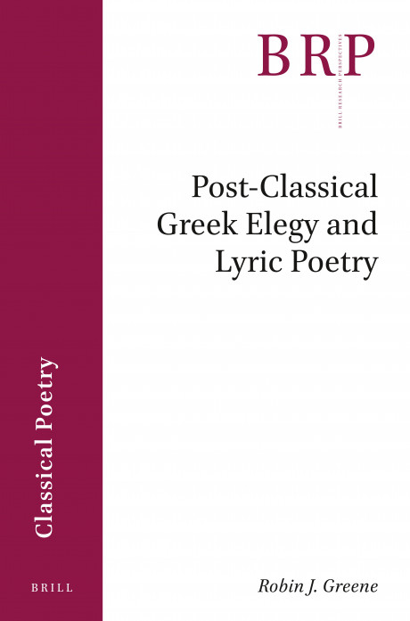 Post Classical Greek Elegy And Lyric Poetry In Post Classical Greek Elegy Lyric